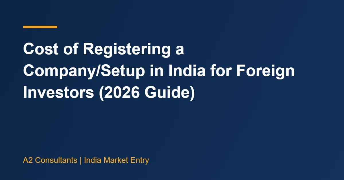 Cost of Registering a Company/Setup in India for Foreign Investors (2026 Guide)