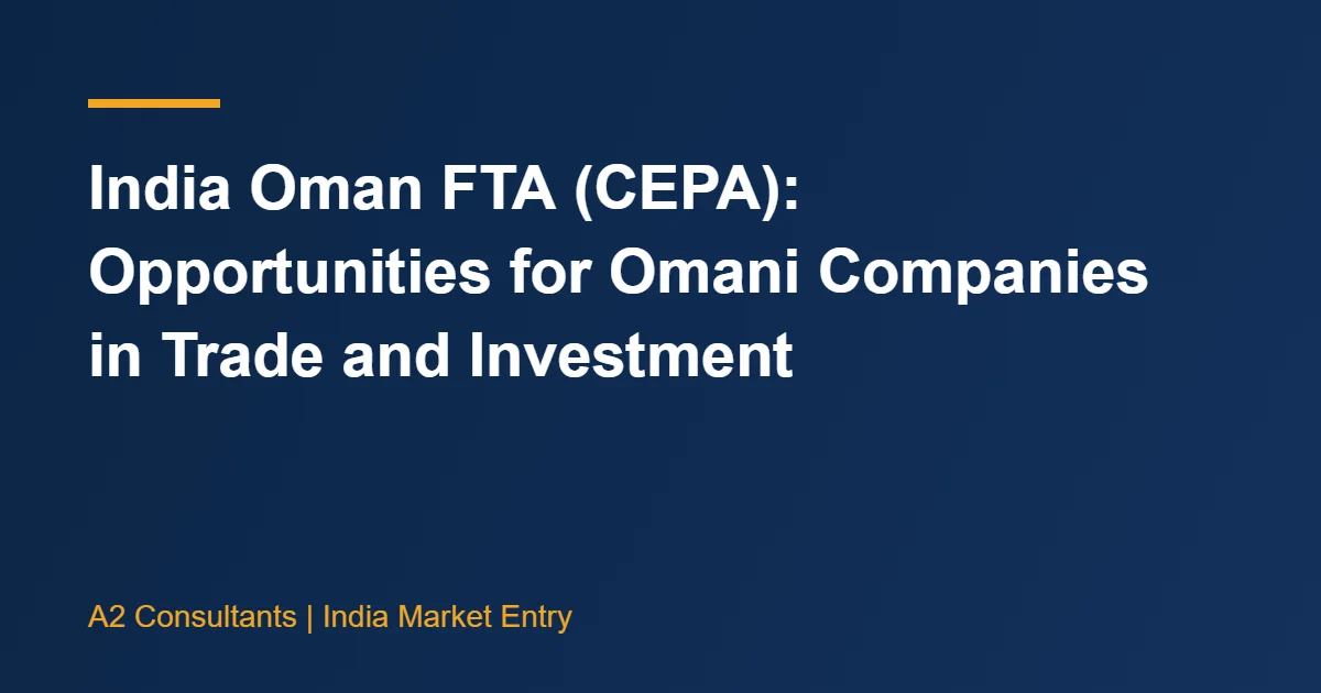India Oman FTA (CEPA): Opportunities for Omani Companies in Trade and Investment