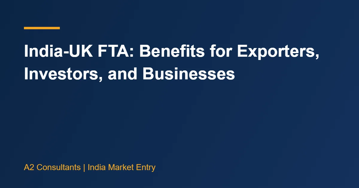 India-UK FTA: Benefits for Exporters, Investors, and Businesses
