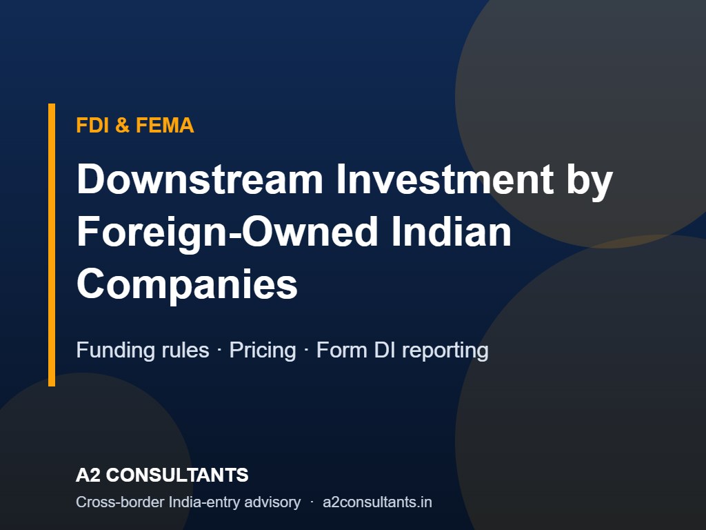 Downstream Investment by Foreign-Owned Indian Companies: Rules, Funding and Reporting