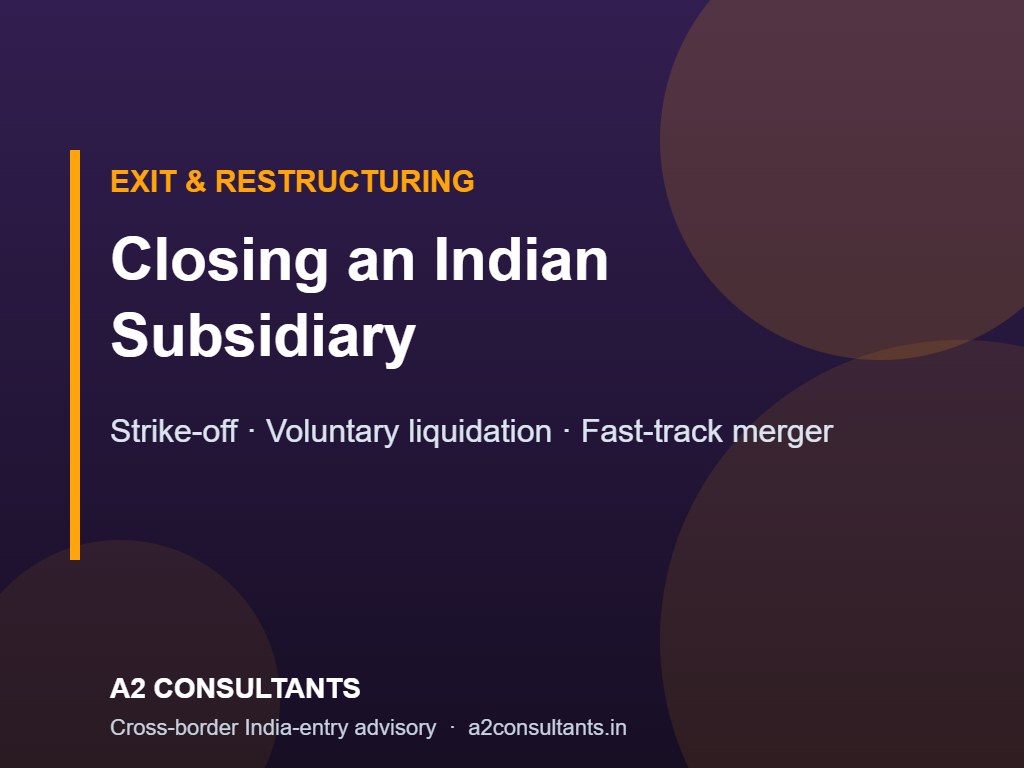Closing an Indian Subsidiary: Strike-Off vs Voluntary Liquidation vs Fast-Track Merger